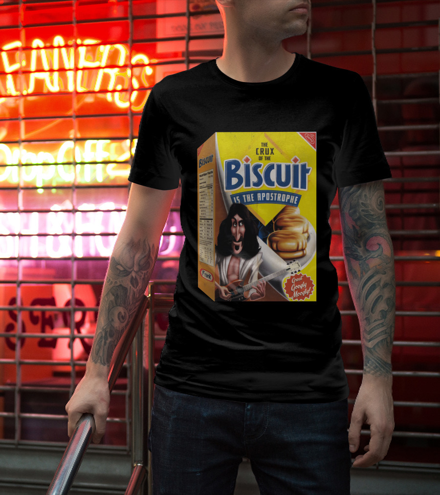 The Crux Of The Biscuit Is The Apostrophe Great Googly Moogly Frank T-Shirt