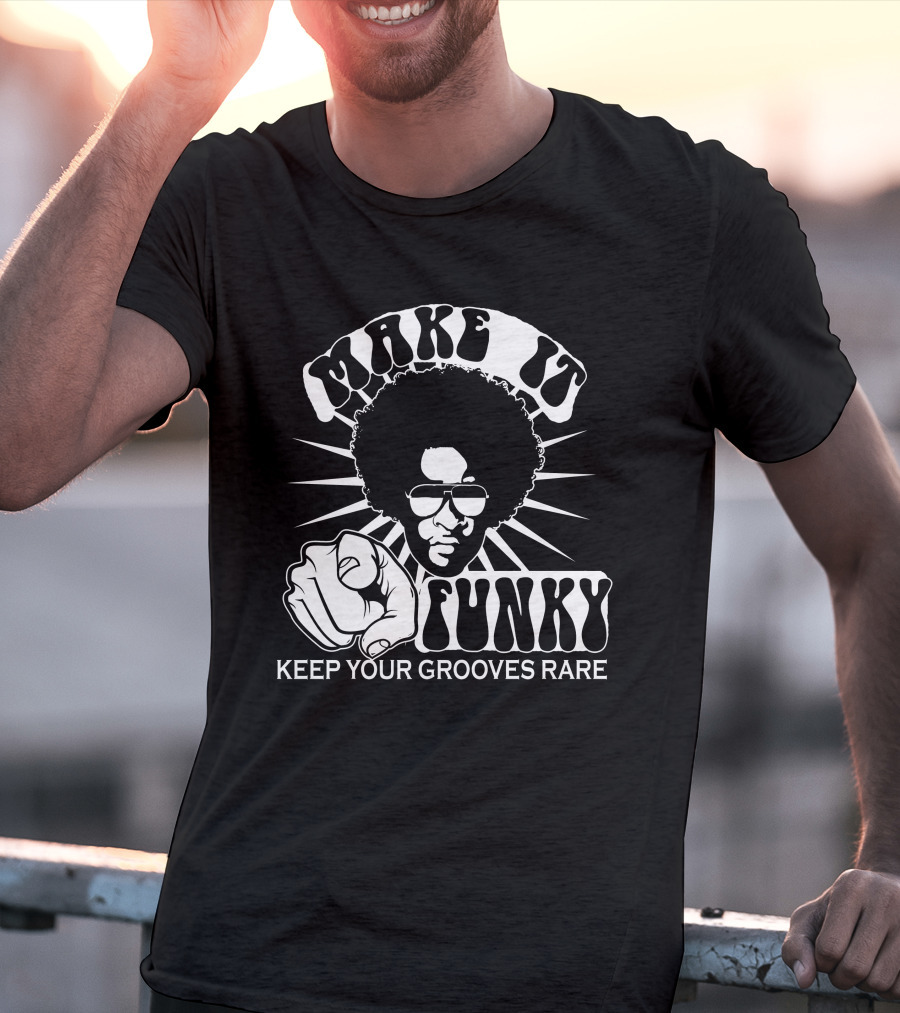 Make It Funky Keep Your Grooves Rare T-Shirt