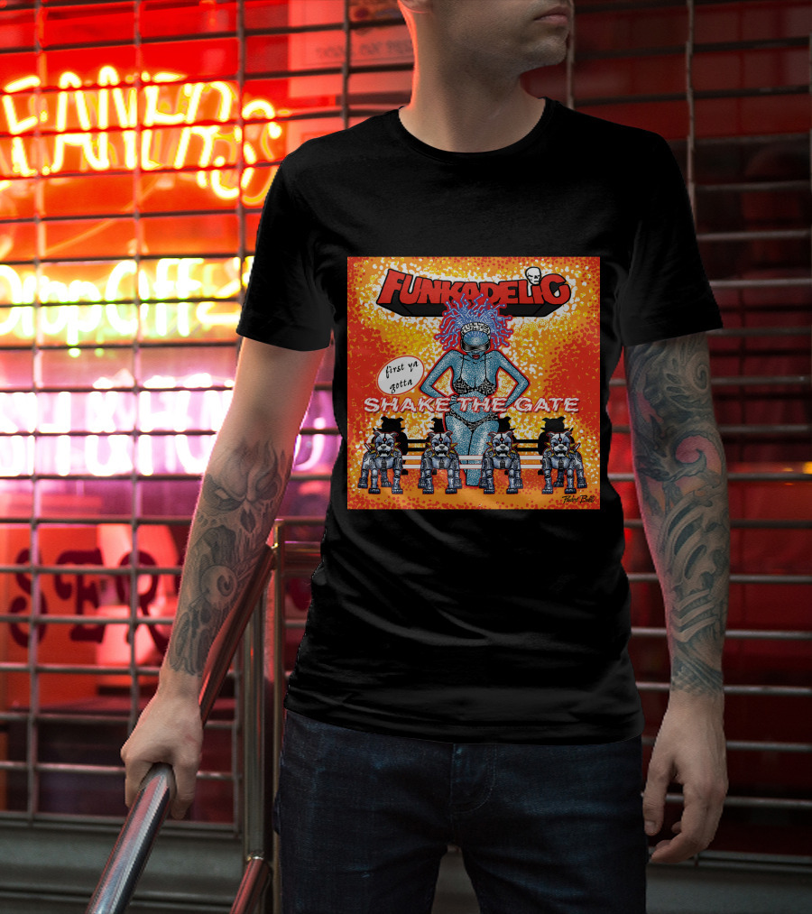 Funkadelic Shake The Gate First Ya Gotta T-Shirt