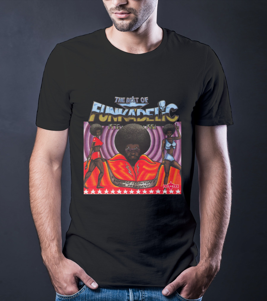 The Best Of Funkadelic 1976-1981 George Clinton For President Charly T-Shirt