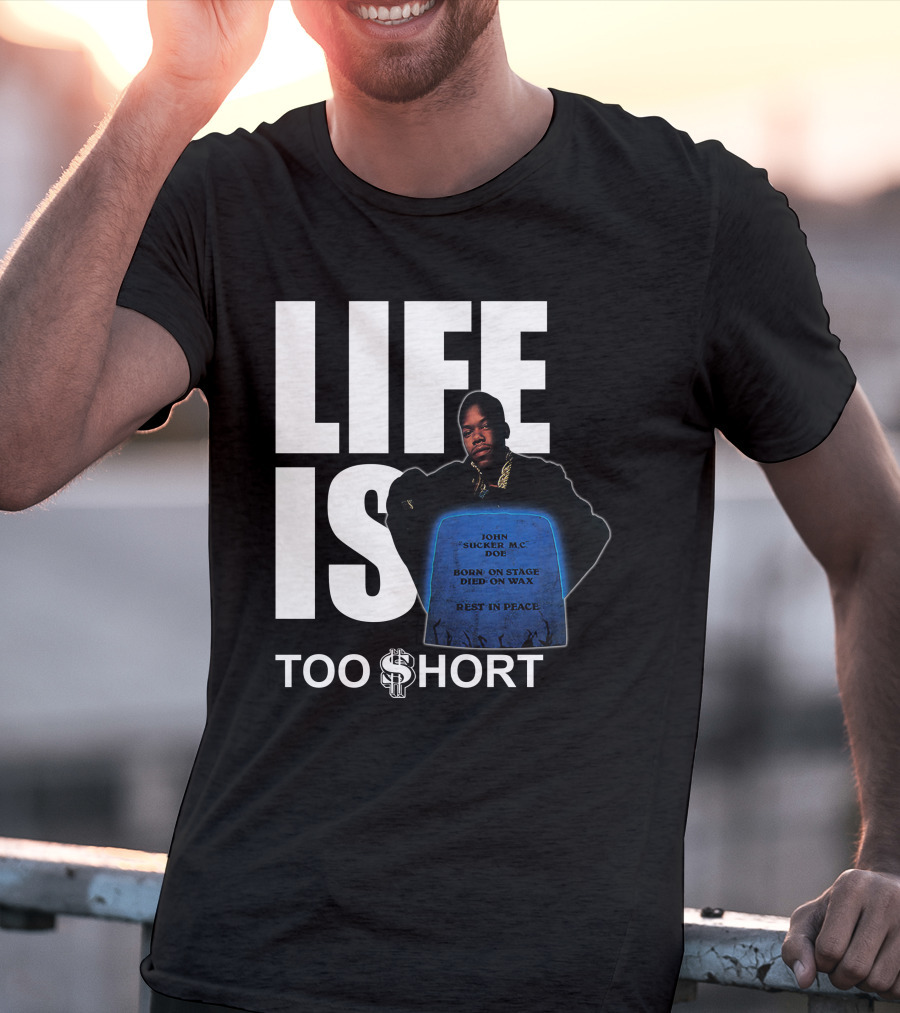 Life Is Too $Hort John Sucker Mc Doe Born On Stage Died On Wax Rest In Peace T-Shirt
