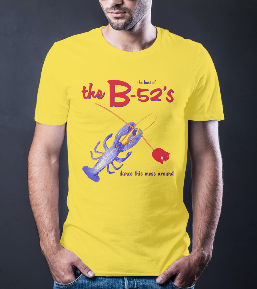 The Best Of The B-52'S Dance This Mess Around Lobster T-Shirt