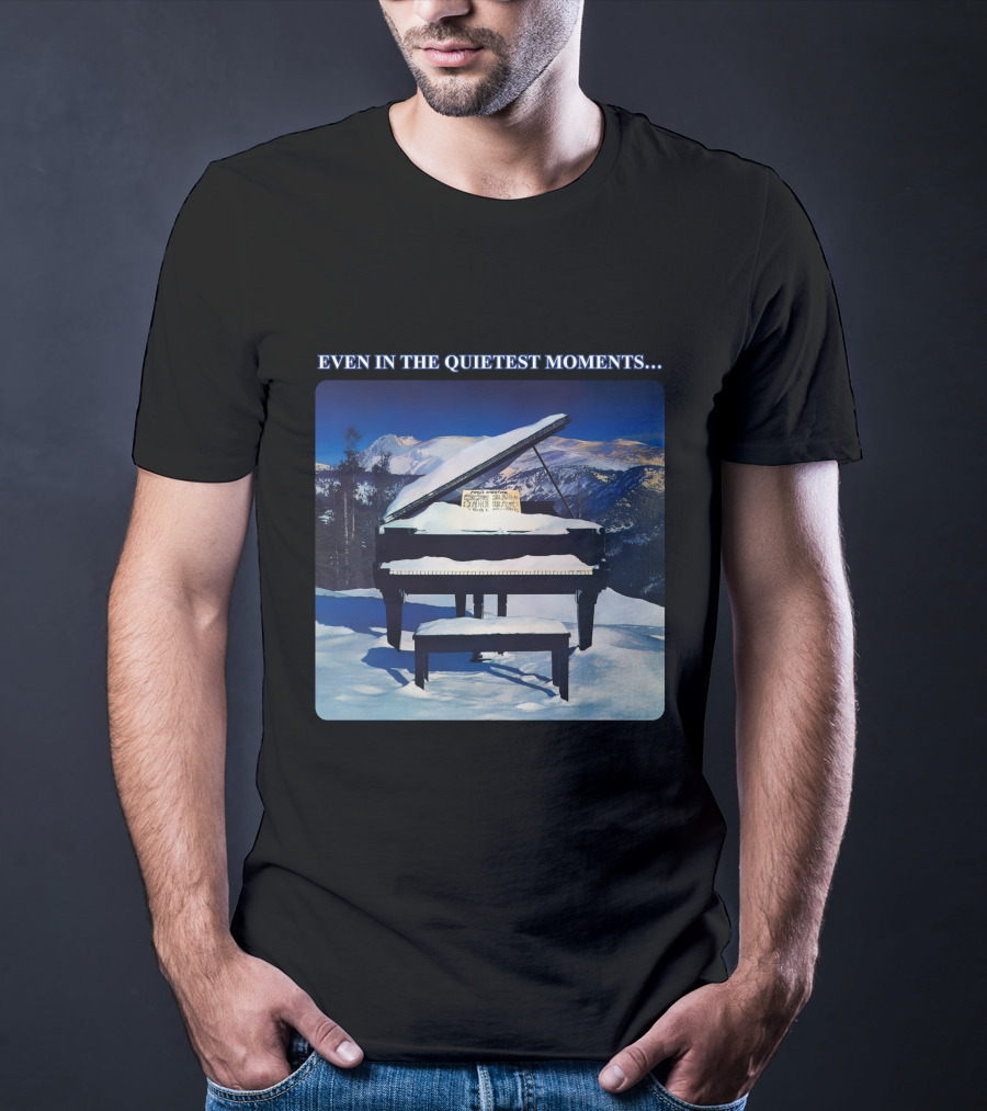 Even In The Quietest Moments Snow-Covered Mountain Piano Scene T-Shirt
