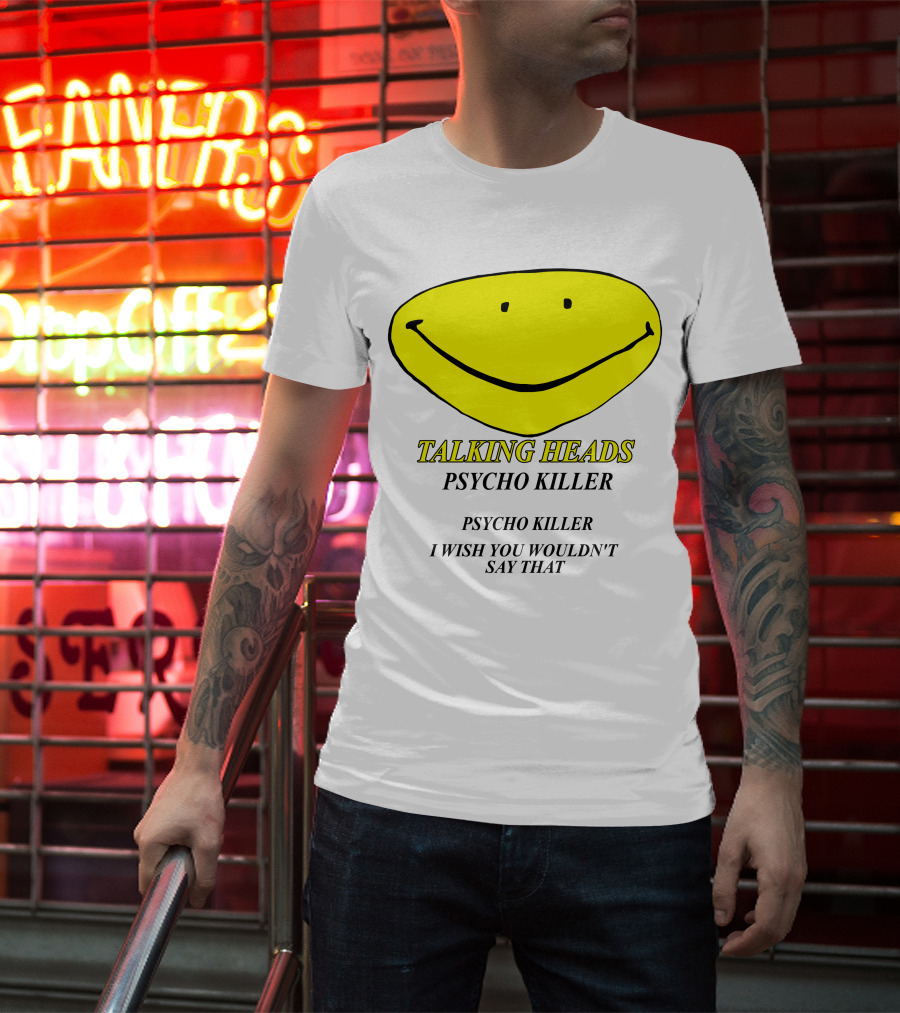 Talking Heads Psycho Killer I Wish You Wouldn't Say That T-Shirt
