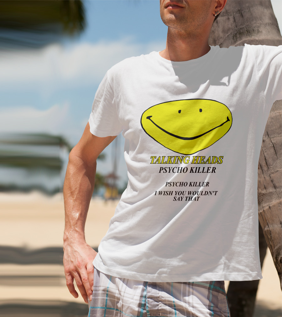 Talking Heads Psycho Killer I Wish You Wouldn't Say That T-Shirt