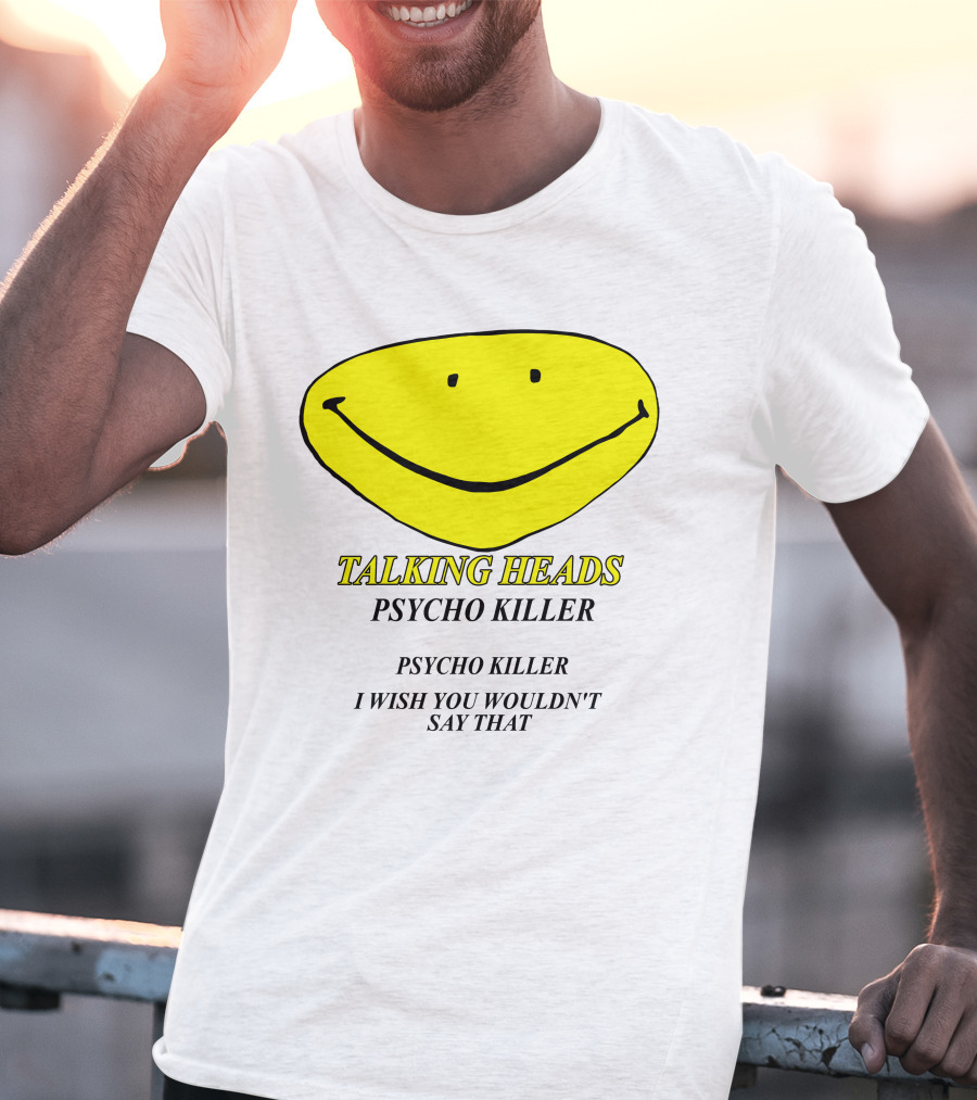 Talking Heads Psycho Killer I Wish You Wouldn't Say That T-Shirt