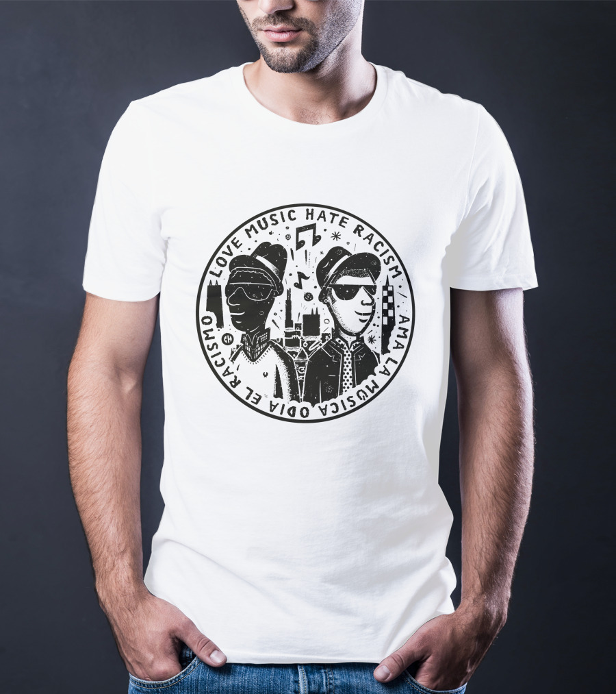 Love Music Hate Racism Ama La Musica Odia El Racismo T-Shirt
