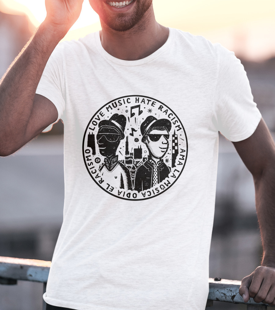 Love Music Hate Racism Ama La Musica Odia El Racismo T-Shirt