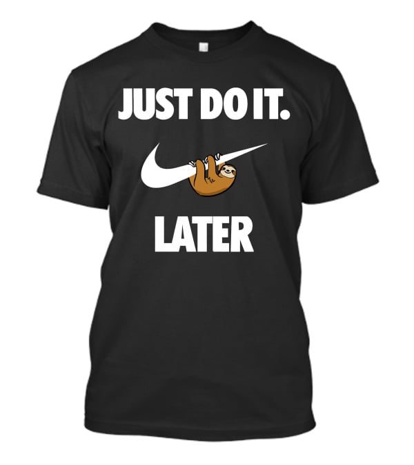 Just Do It Later Sloth T-Shirt