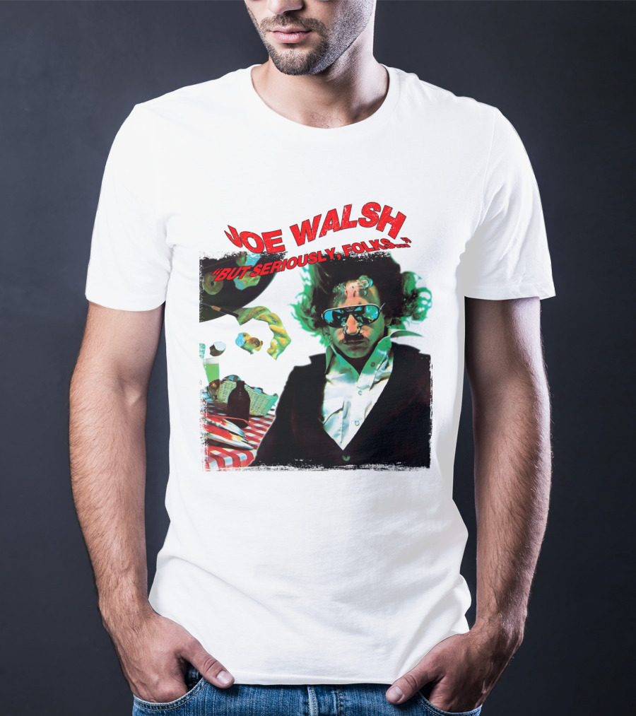 Joe Walsh But Seriously Folks T-Shirt
