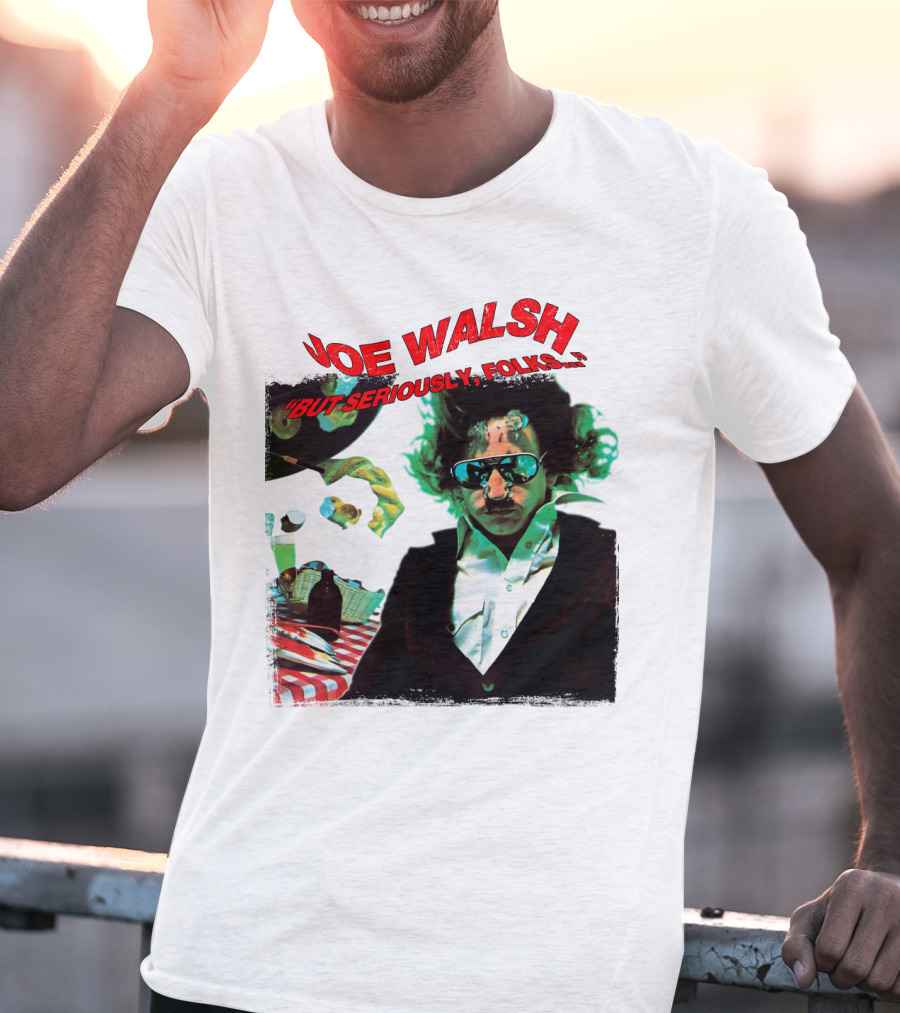 Joe Walsh But Seriously Folks T-Shirt