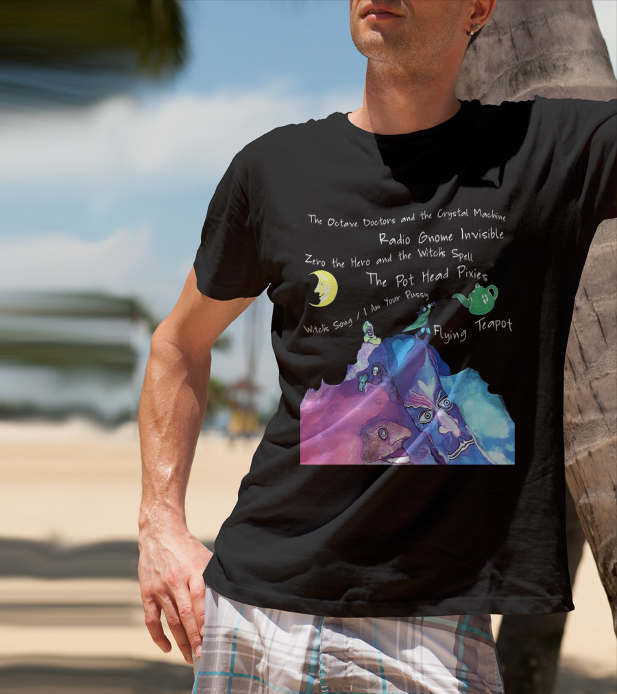 The Octave Doctors And The Crystal Machine Radio Gnome Invisible Zero The Hero And The Witch's Spell The Pot Head Pixies Witch's Song Flying Teapot T-Shirt