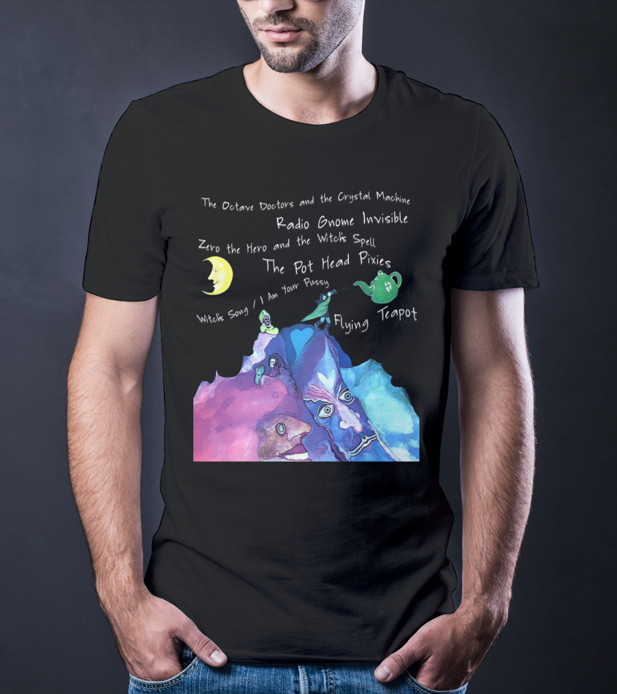 The Octave Doctors And The Crystal Machine Radio Gnome Invisible Zero The Hero And The Witch's Spell The Pot Head Pixies Witch's Song Flying Teapot T-Shirt