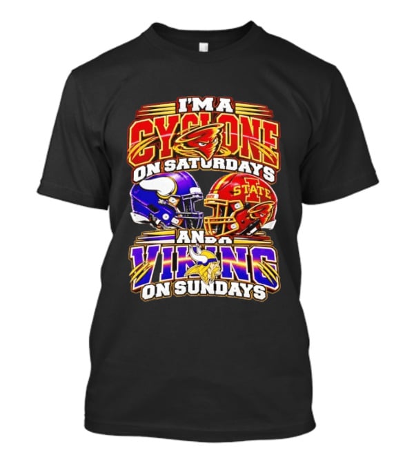 I'm A Cyclone On Saturdays And A Vikings On Sundays Iowa State Minnesota T-Shirt