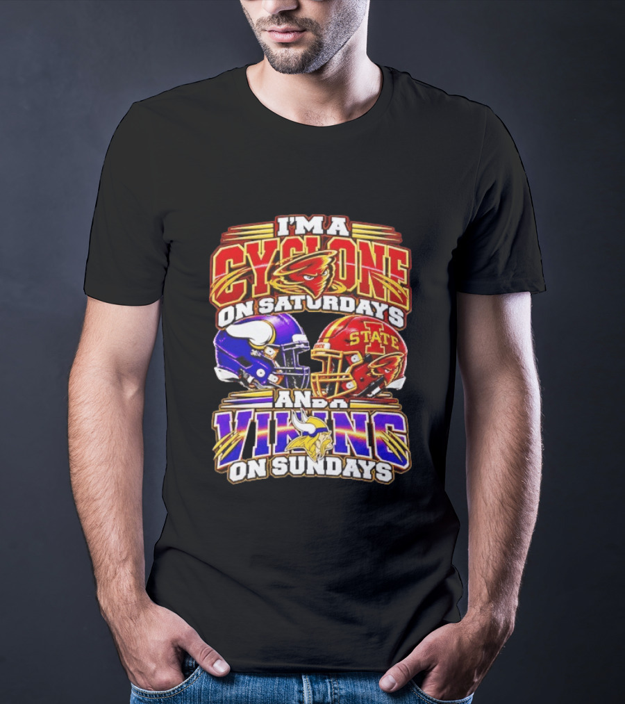 I'm A Cyclone On Saturdays And A Vikings On Sundays Iowa State Minnesota T-Shirt