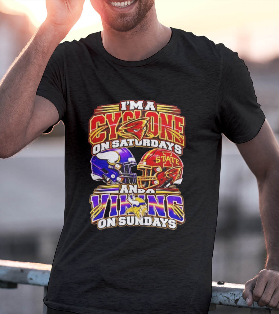 I'm A Cyclone On Saturdays And A Vikings On Sundays Iowa State Minnesota T-Shirt