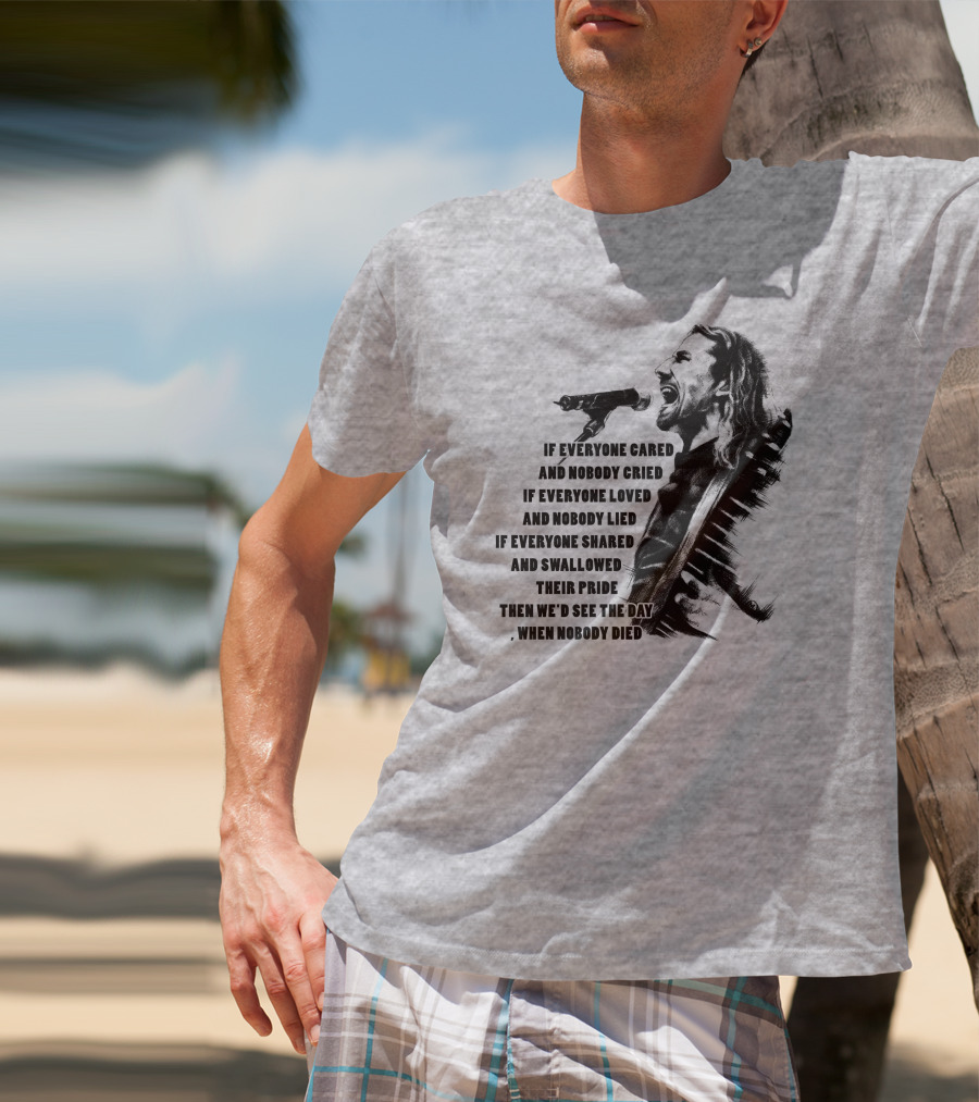 If Everyone Cared And Nobody Cried T-Shirt