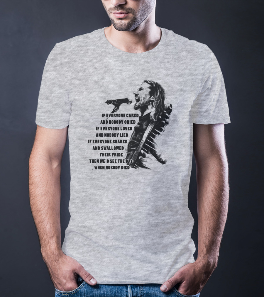 If Everyone Cared And Nobody Cried T-Shirt