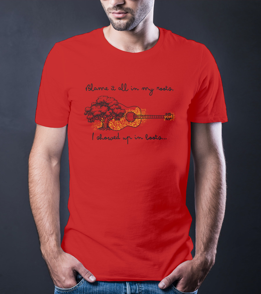 Blame It All In My Roots I Showed Up In Boots Guitar And Tree T-Shirt