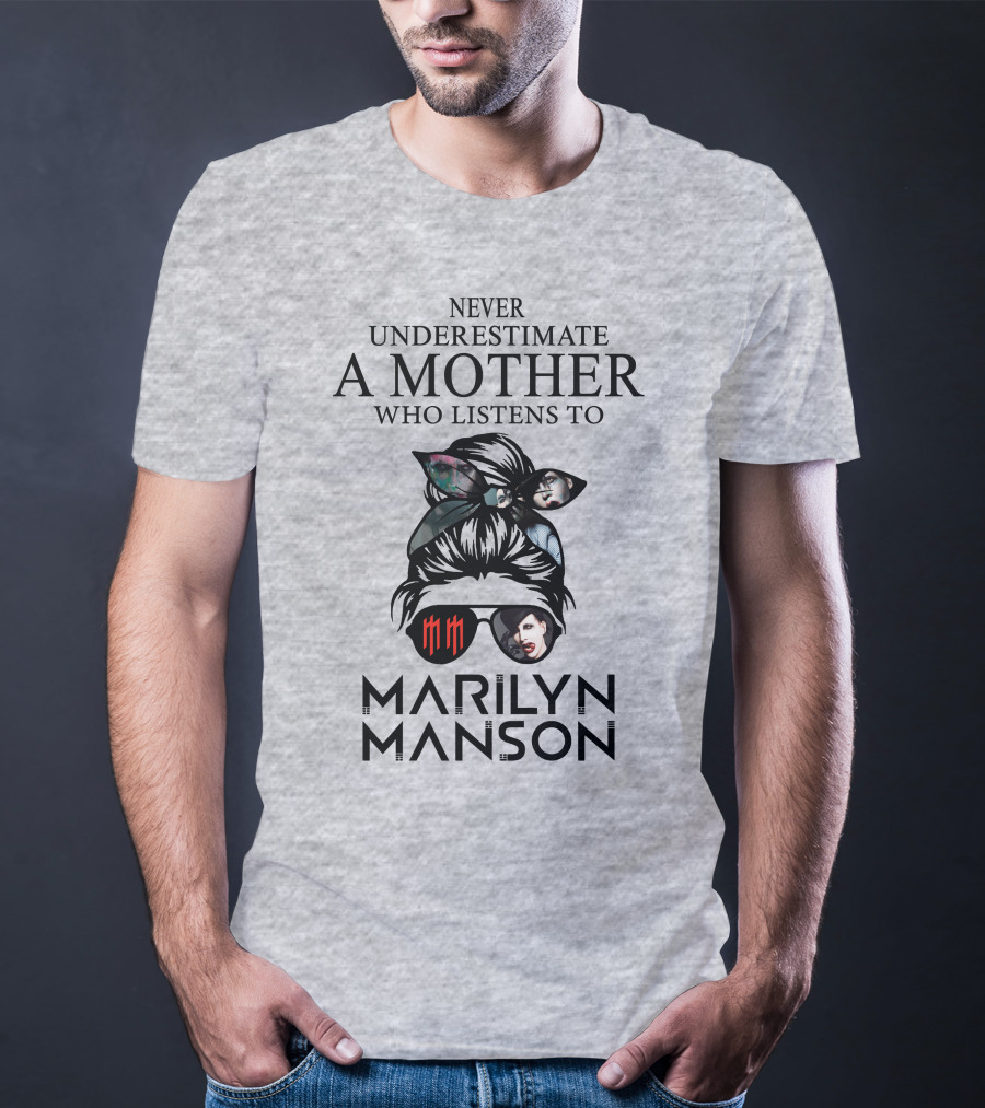 Never Underestimate A Mother Who Listens To Marilyn Manson T-Shirt