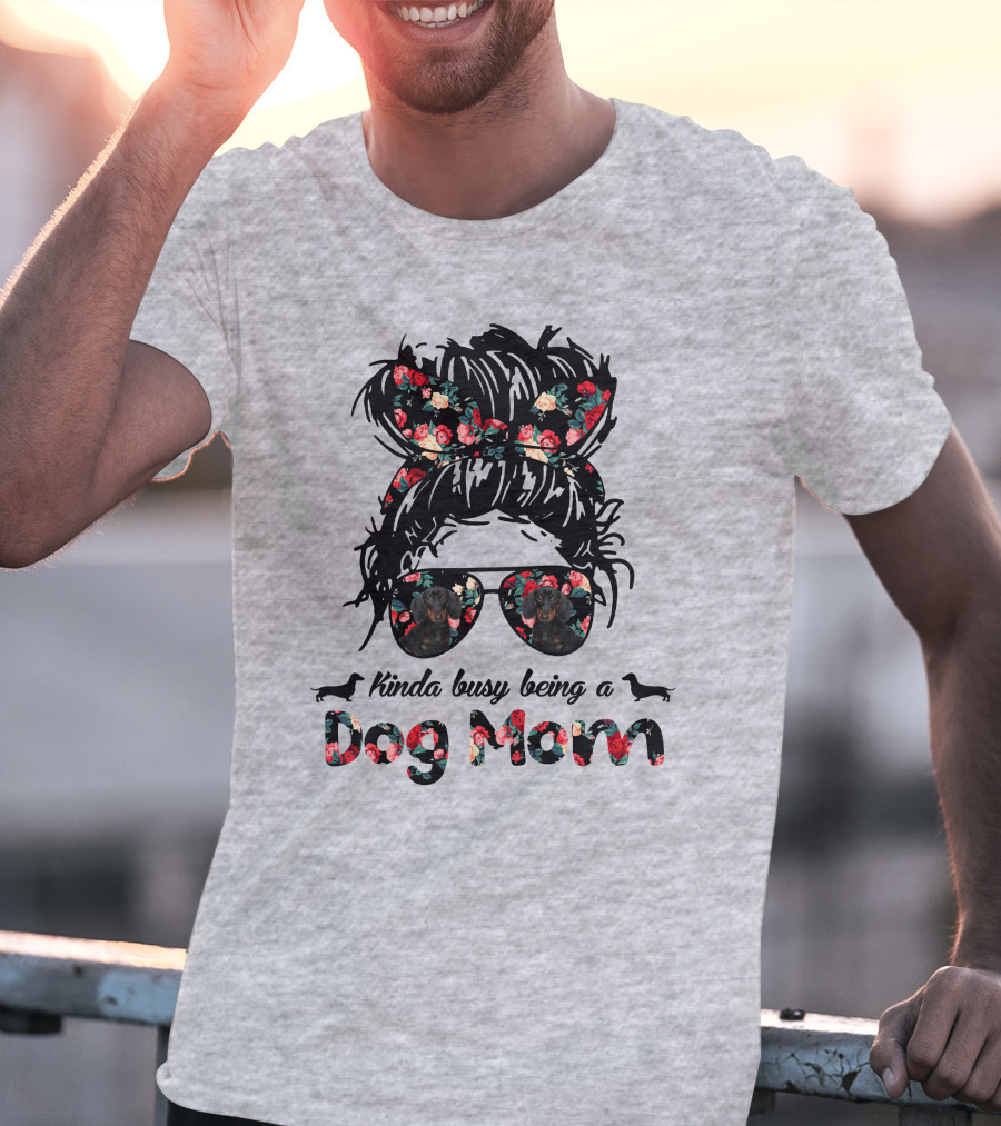 Kinda Busy Being A Dog Mom T-Shirt