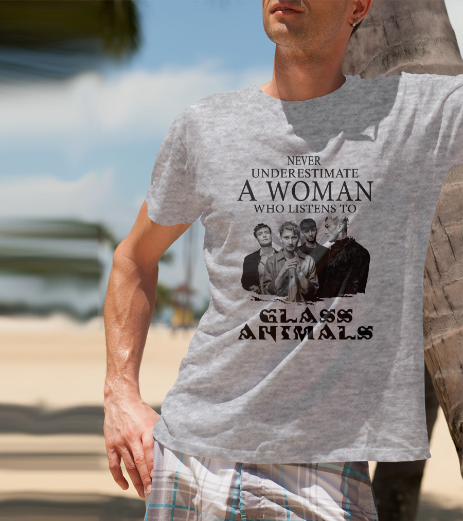 Never Underestimate A Woman Who Listens To Glass Animals T-Shirt