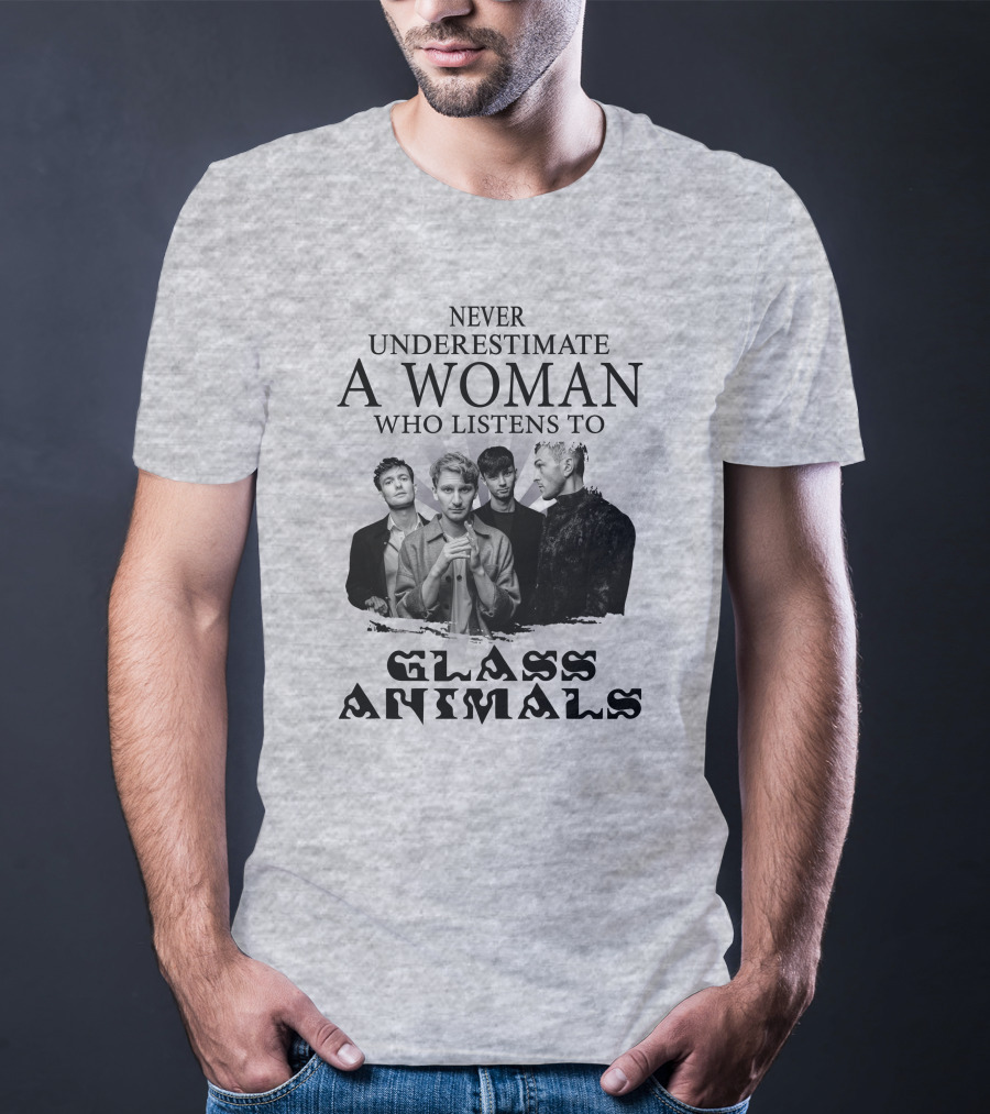 Never Underestimate A Woman Who Listens To Glass Animals T-Shirt