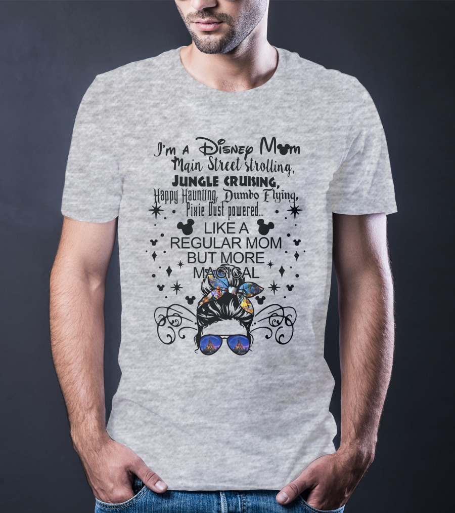 Disney Mom Main Street Strolling Jungle Cruising Dumbo Flying Pixie Dust Magical T-Shirt