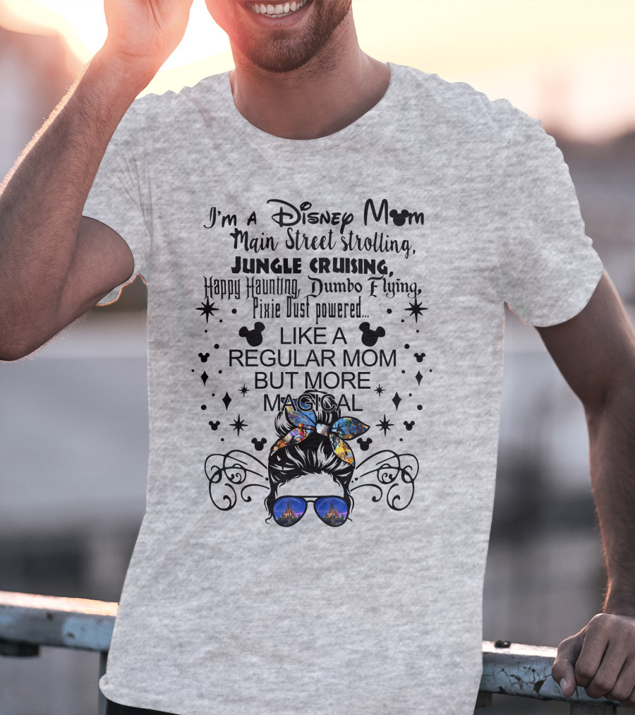 Disney Mom Main Street Strolling Jungle Cruising Dumbo Flying Pixie Dust Magical T-Shirt