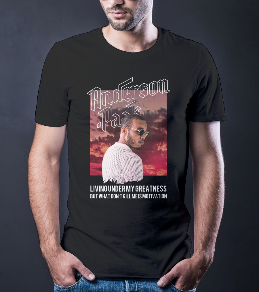 Anderson Paak Living Under My Greatness But What Don't Kill Me Is Motivation T-Shirt
