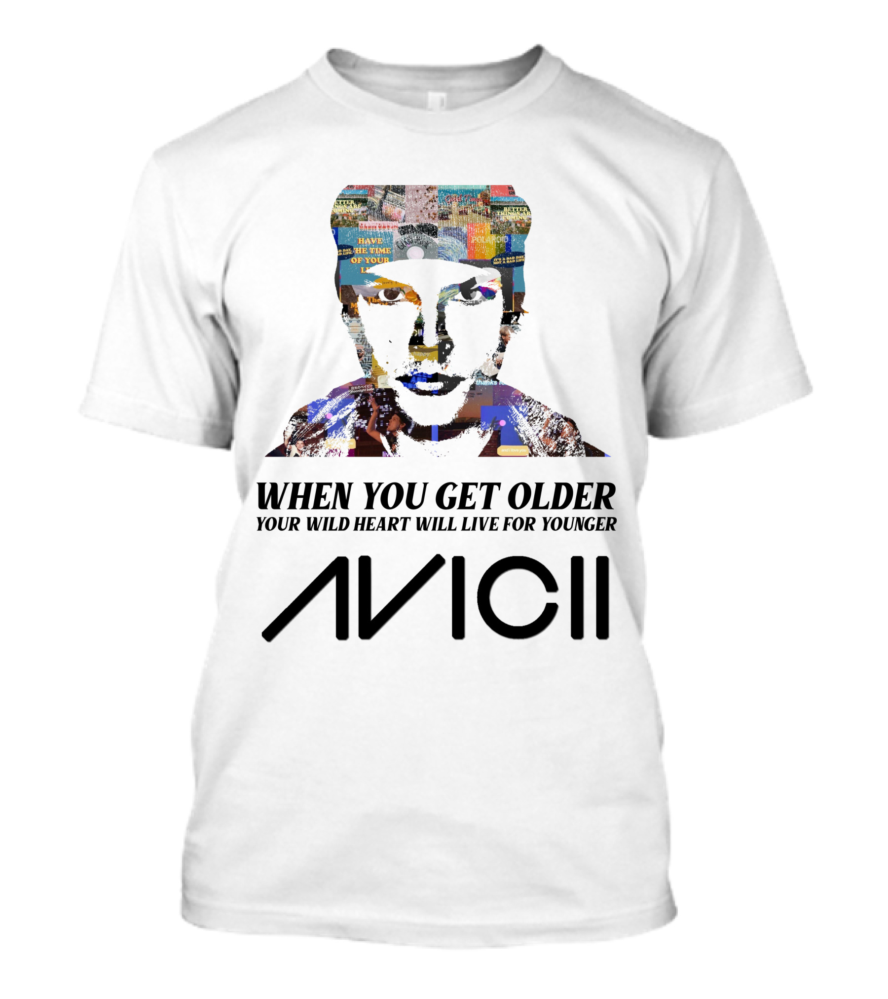 When You Get Older Your Wild Heart Will Live For Younger Avicii T-Shirt