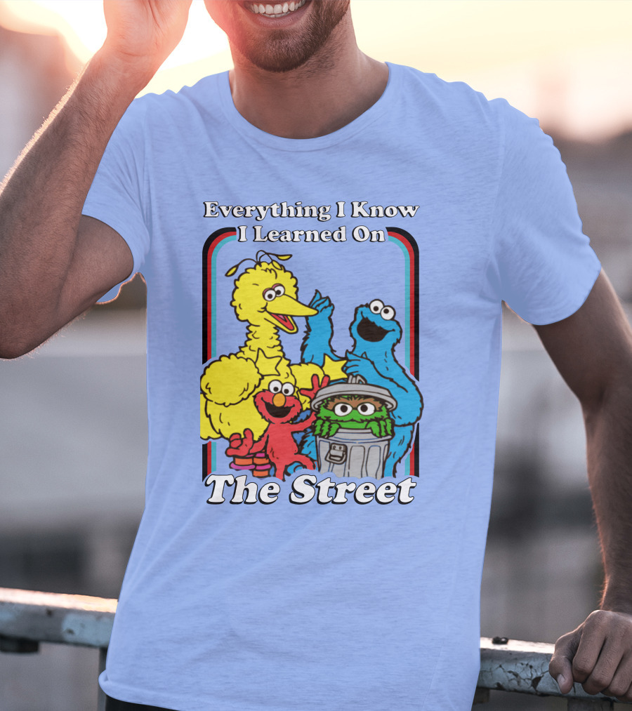 Everything I Know I Learned On The Street T-Shirt