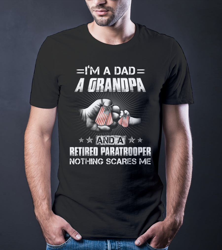 I'm A Dad A Grandpa And A Retired Paratrooper Nothing Scares Me T-Shirt