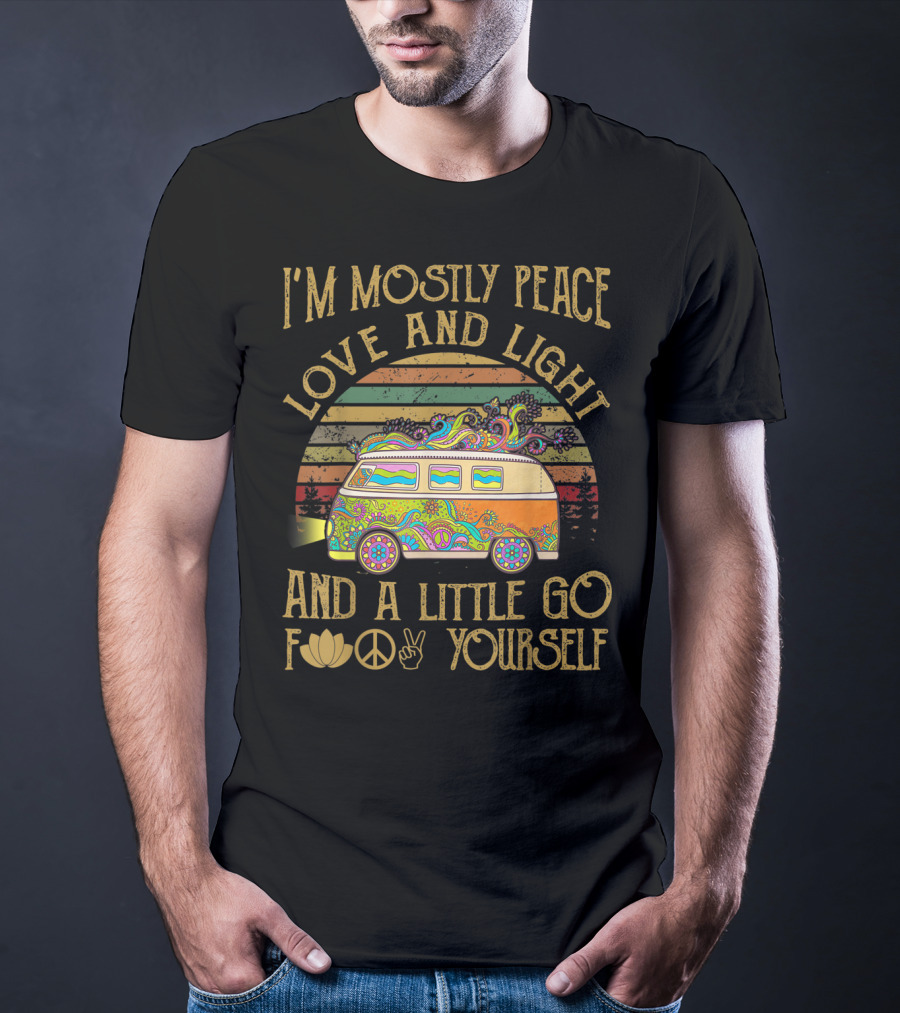 I'm Mostly Peace Love And Light And A Little Go F Yourself Van T-Shirt