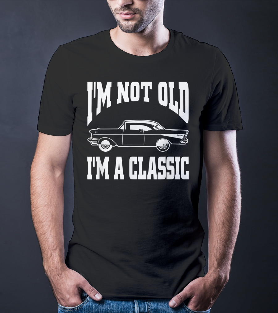 I'm Not Old I'm A Classic Vintage Hot Rod Car Dad T-Shirt