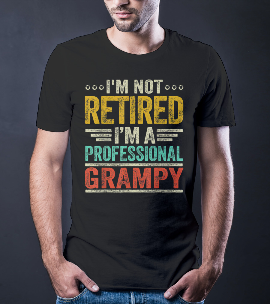 I'm Not Retired I'm A Professional Grampy T-Shirt
