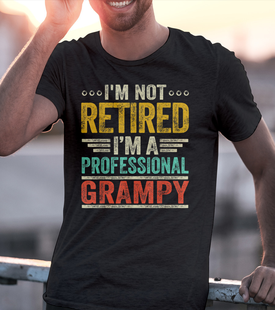 I'm Not Retired I'm A Professional Grampy T-Shirt