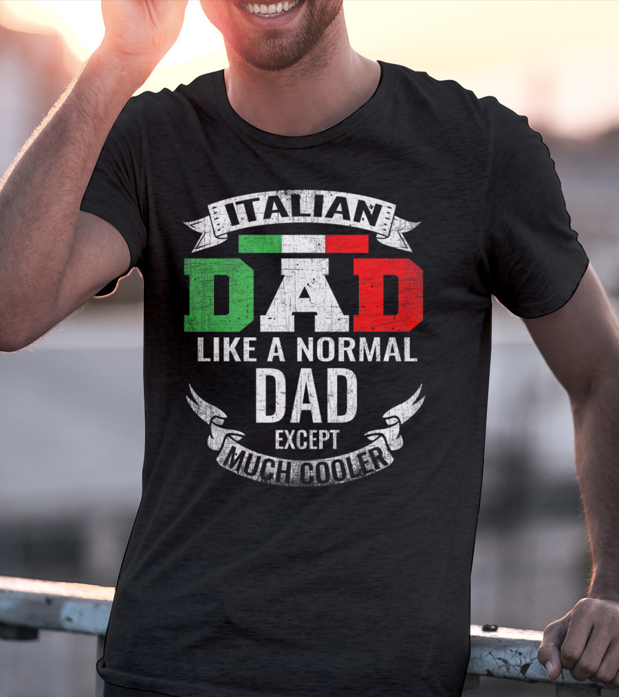 Italian Dad Like A Normal Dad Except Much Cooler T-Shirt