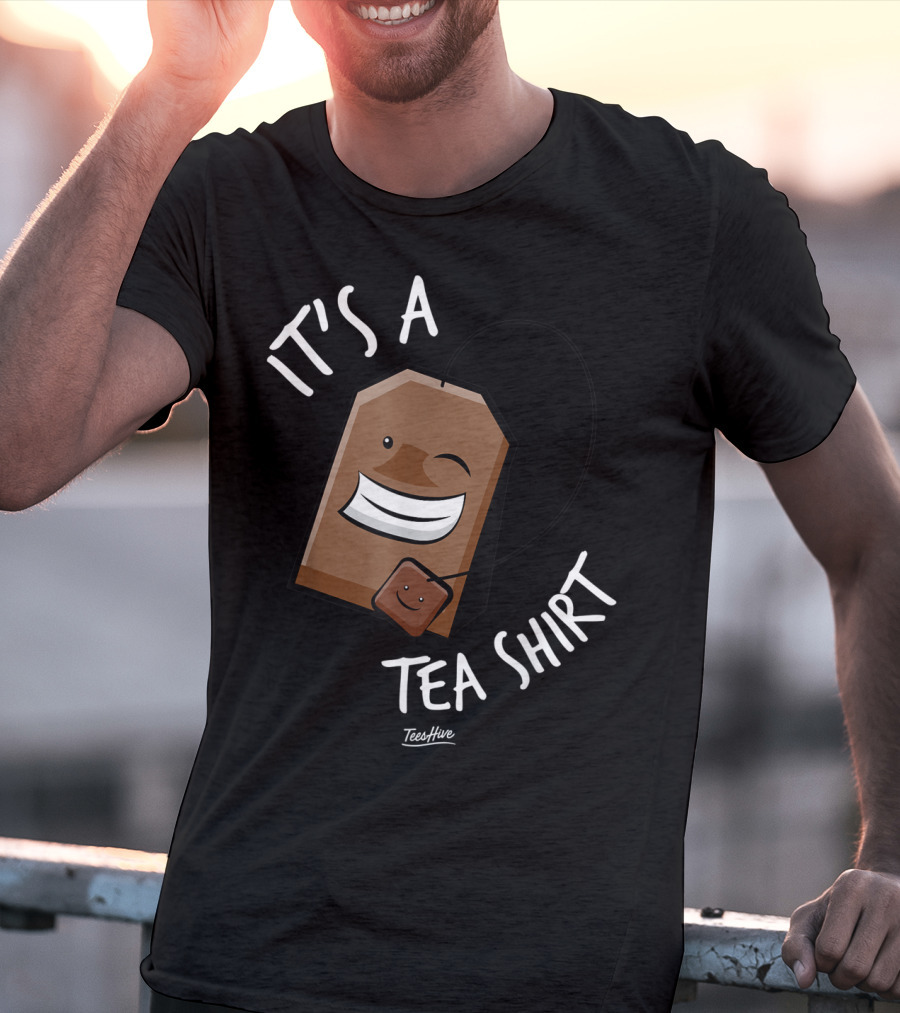 It's A Tea Shirt Funny Tea Bag Lover T-Shirt
