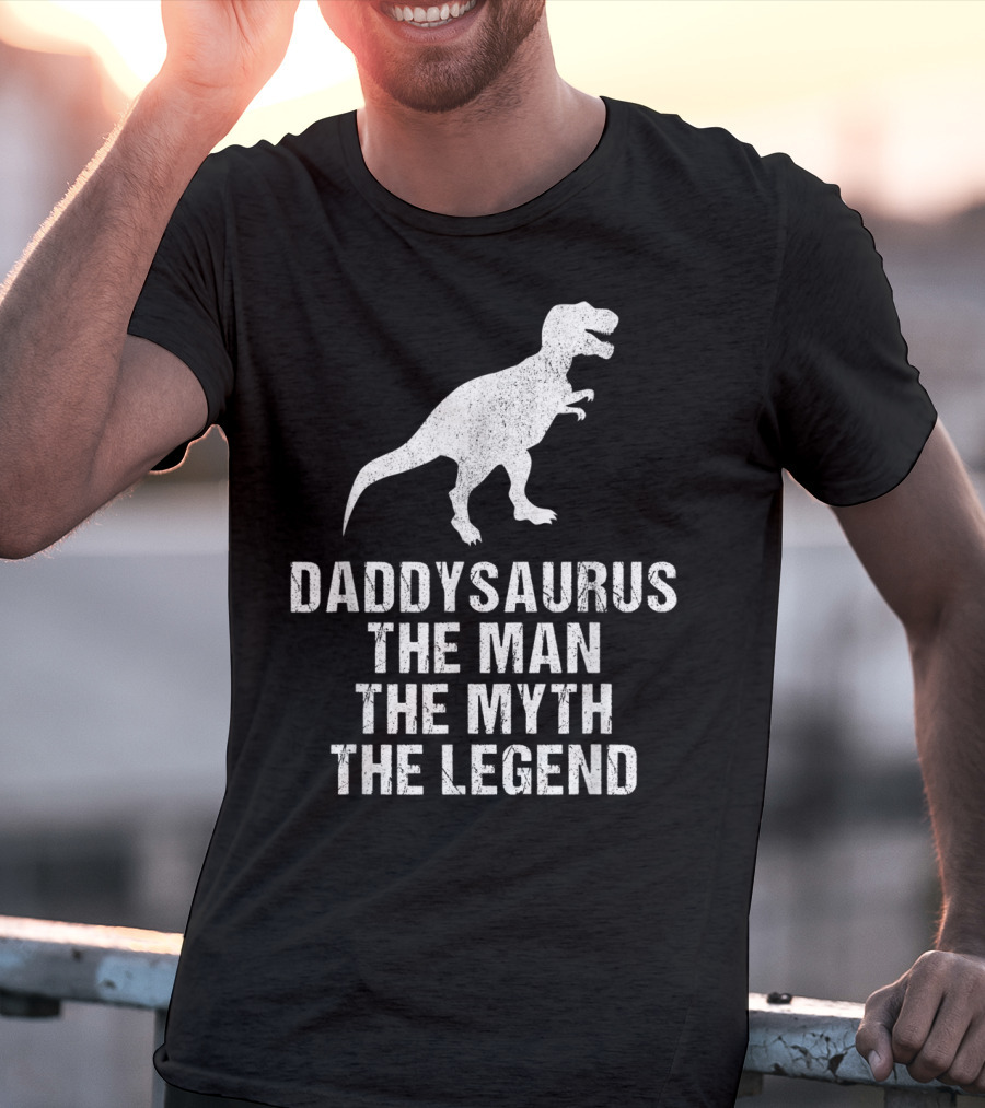 Daddysaurus The Man The Myth The Legend T-Rex T-Shirt