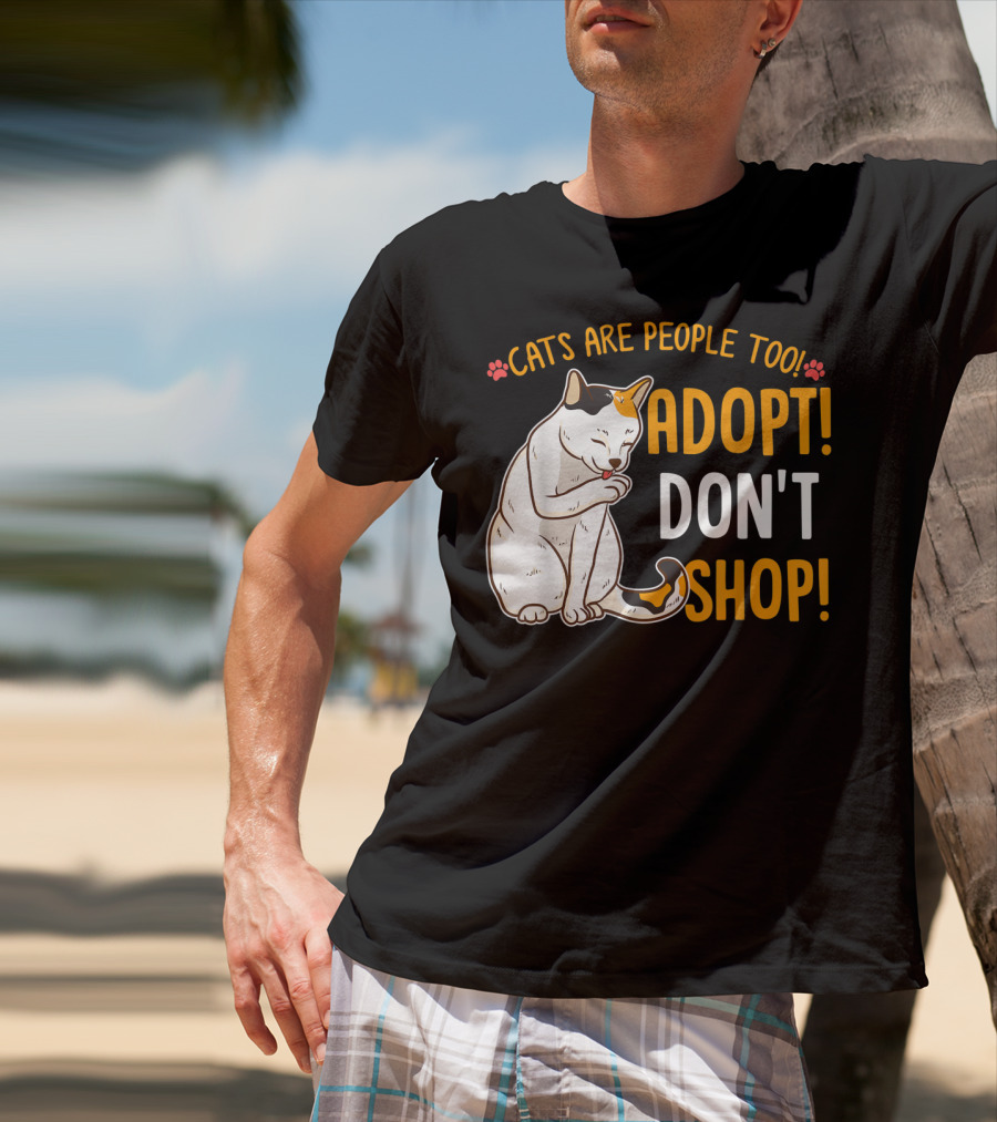 Cats Are People Too Adopt Don't Shop Rescue Cat Lover T-Shirt