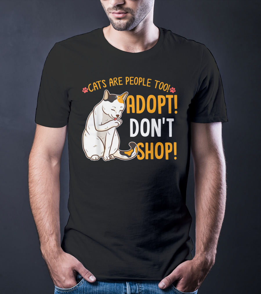 Cats Are People Too Adopt Don't Shop Rescue Cat Lover T-Shirt