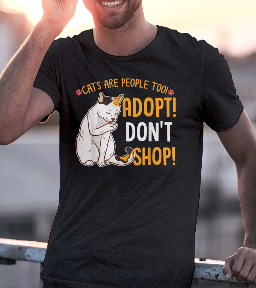 Cats Are People Too Adopt Don't Shop Rescue Cat Lover T-Shirt