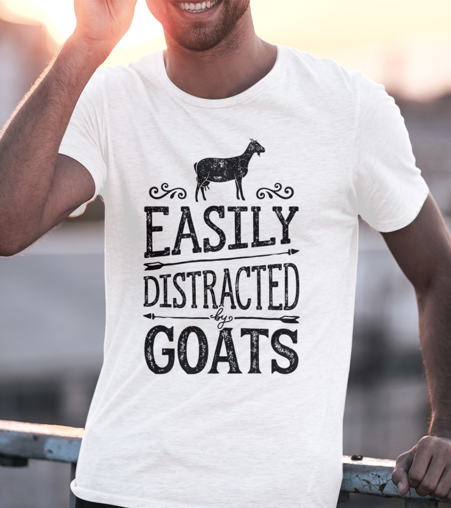 Easily Distracted By Goats Funny Goat Lover T-Shirt