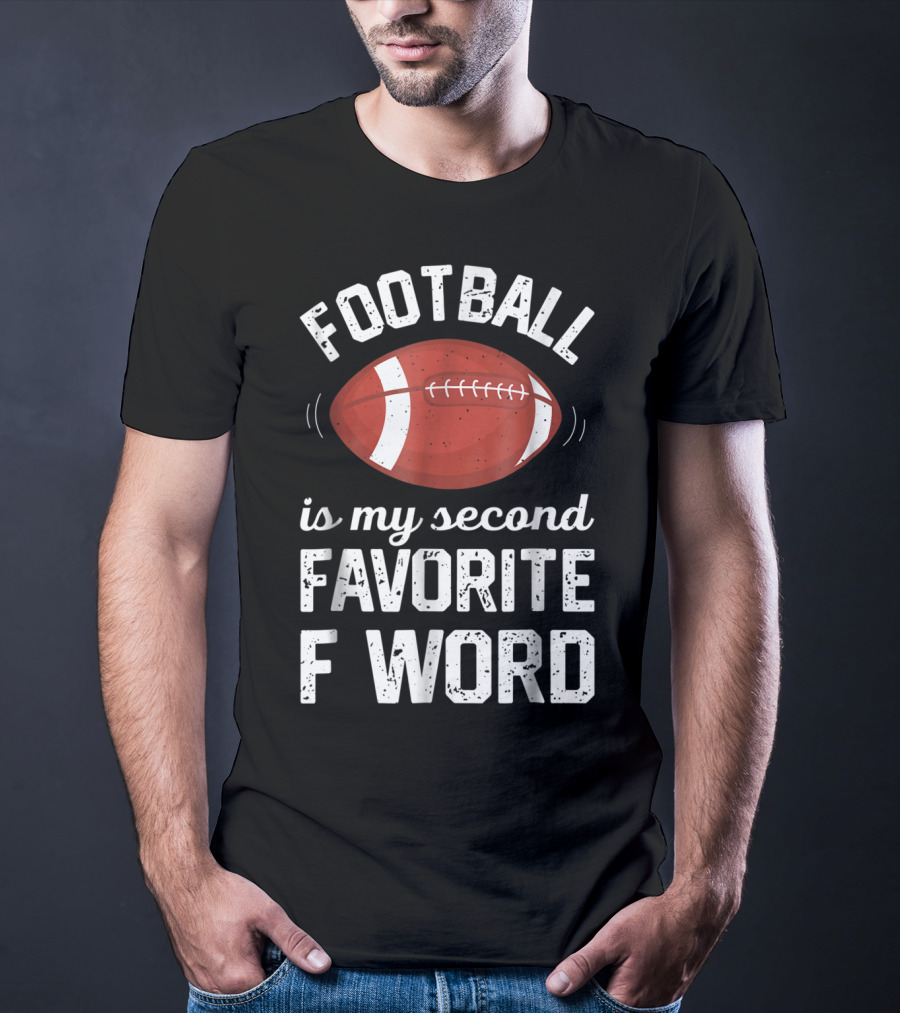 Football Is My Second Favorite F Word T-Shirt