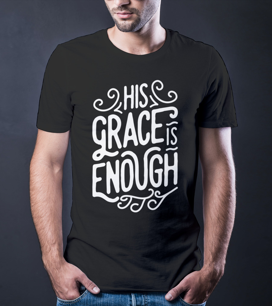 His Grace Is Enough Christian Church Jesus T-Shirt