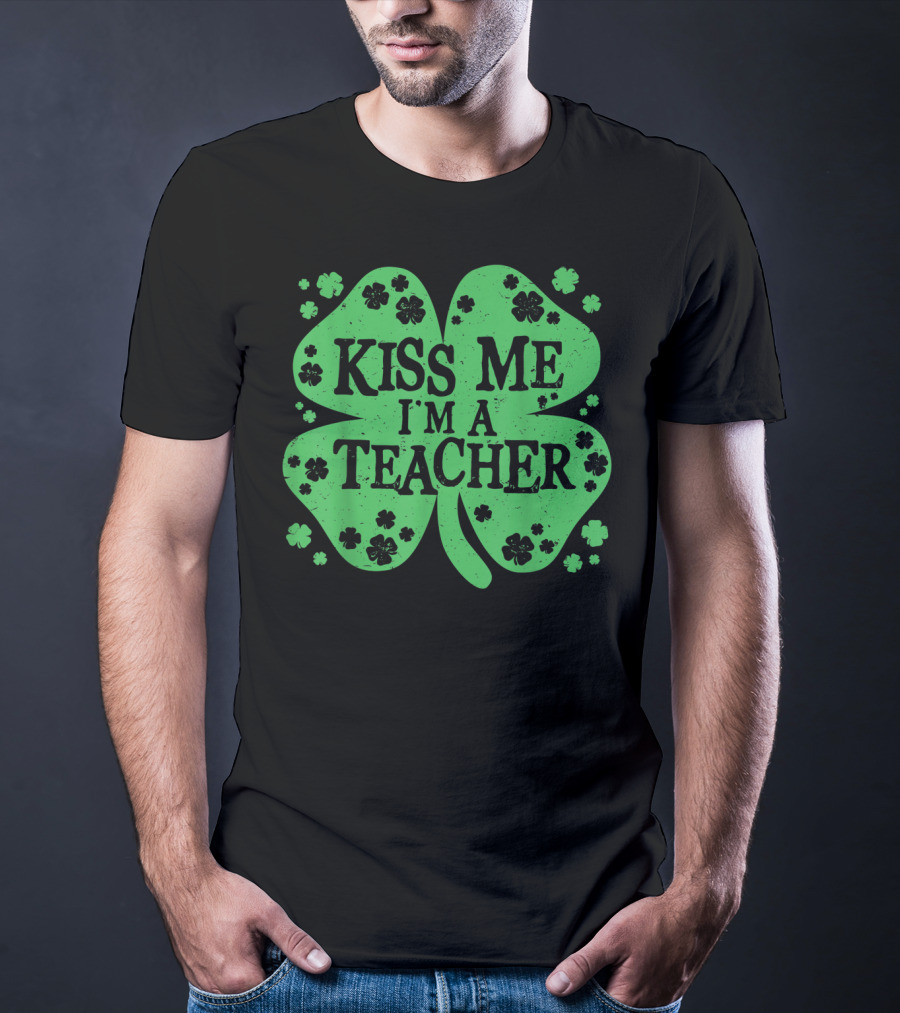 Kiss Me I'm A Teacher Clover St. Patrick's Day T-Shirt