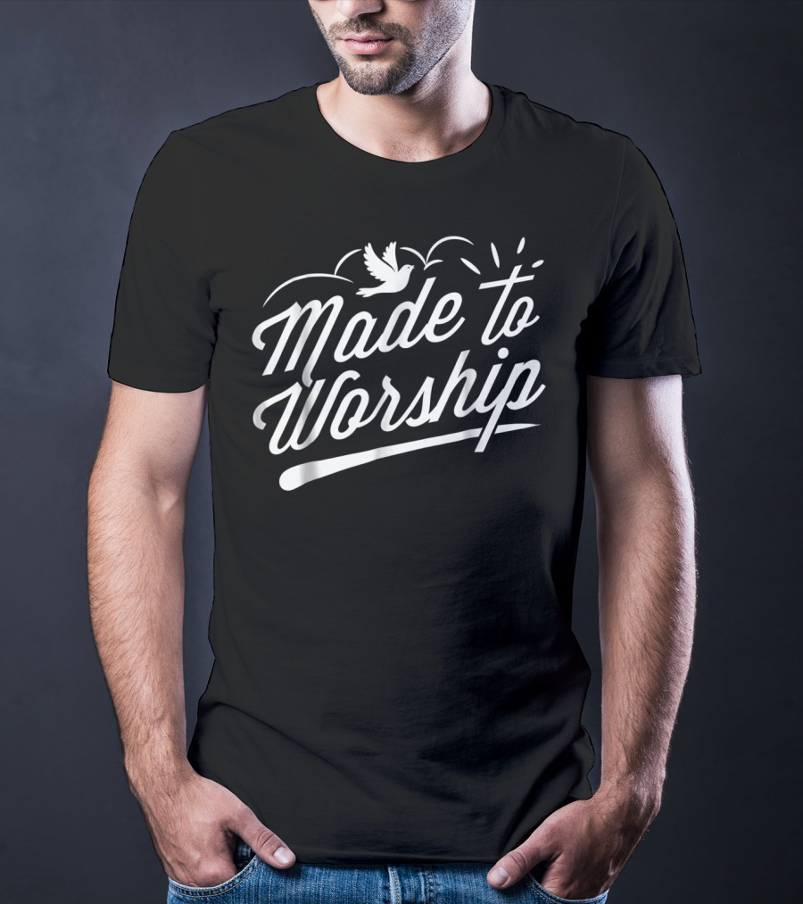 Made To Worship Christian Faith Praise Dove T-Shirt
