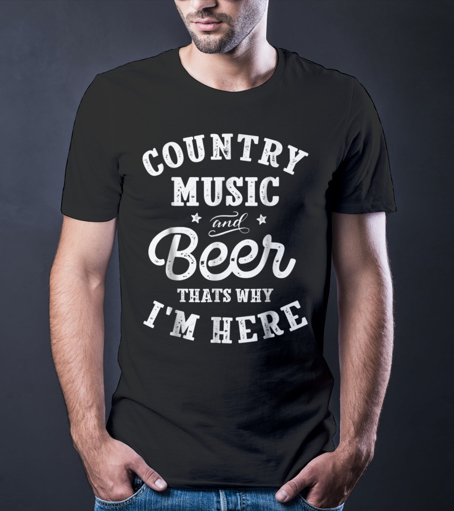 Country Music And Beer Thats Why I'm Here Stars And Script T-Shirt