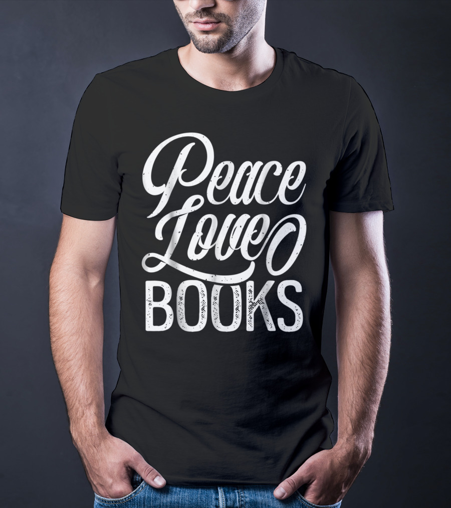 Peace Love Books Book Lovers Funny Reading T-Shirt